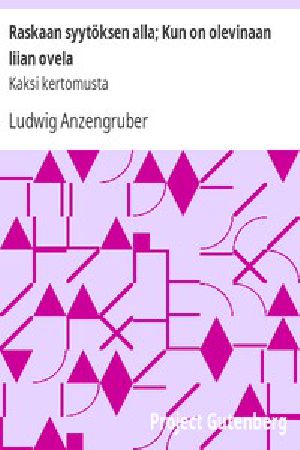 [Gutenberg 42107] • Raskaan syytöksen alla; Kun on olevinaan liian ovela: Kaksi kertomusta